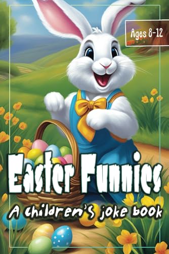 Stock image for Easter Funnies: A Children's Joke Book - Large Print Book with Over 150 Jokes, Puns, Riddles & Tongue Twisters for Kids Ages 8-12 in Celebration of Easter Holiday for sale by Ria Christie Collections