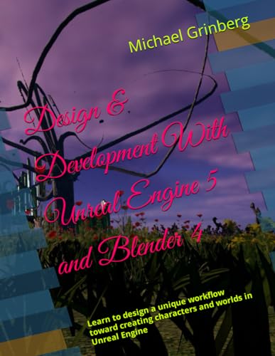 Immagine dell'editore per Design & Development With Unreal Engine 5 and Blender: Learn to design a unique workflow toward creating characters and worlds in Unreal Engine venduto da Ria Christie Collections