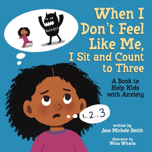 Stock image for When I Don't Feel Like Me, I Sit and Count to Three: A Book to Help Kids with Anxiety for sale by California Books
