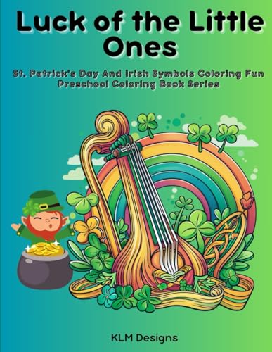 Stock image for Luck of the Little Ones: St. Patrick's Day And Irish Symbols Coloring Fun Preschool Coloring Book Series for sale by California Books