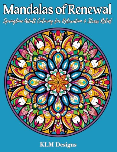 Stock image for Mandalas of Renewal: Springtime Adult Coloring for Relaxation & Stress Relief for sale by California Books