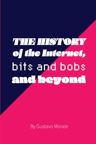 Imagen de archivo de The History of The Internet, bits and bobs and Beyond (Paperback) a la venta por Grand Eagle Retail