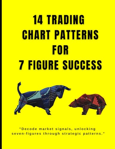 Stock image for 14 trading chart patterns For 7 Figures: Mastering chart patterns, paving the way for seven-figure trades. for sale by GreatBookPricesUK