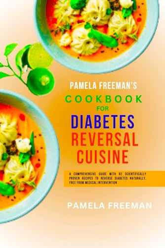 Stock image for Diabetes Reversal Cuisine: A Comprehensive Guide with 82 Scientifically Proven Recipes to Reverse Diabetes Naturally, Free from Medical Intervent for sale by GreatBookPrices