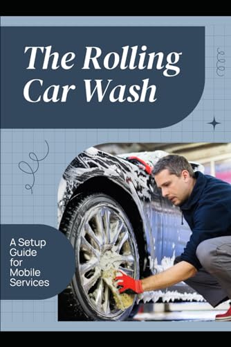 9798883699640: The Rolling Car Wash: A Setup Guide for Mobile Services