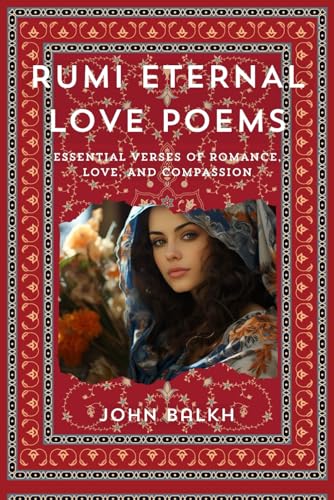 Imagen de archivo de Rumi Eternal Love Poems: Essential Verses Of Romance, Love And Compassion (Rumi Poetry, Sufism and Love Poems Series) a la venta por California Books