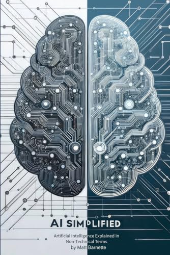 9798883826442: AI Simplified: Artificial Intelligence Explained in Non-Technical Terms