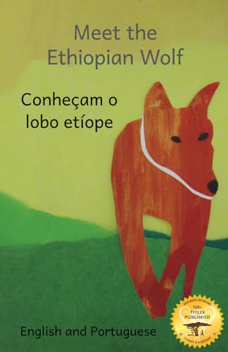 Stock image for Meet The Ethiopian Wolf: Africa?s Most Endangered Carnivore in Portuguese and English for sale by California Books