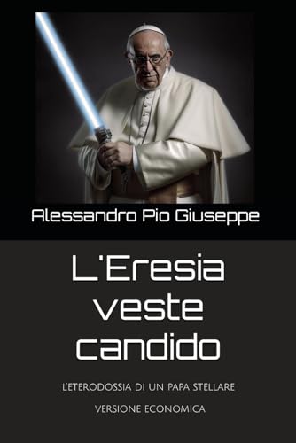 Stock image for L'Eresia veste candido: l'eterodossia di un papa stellare - versione economica (Difesa della Fede) (Italian Edition) for sale by Ria Christie Collections