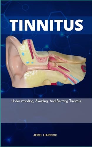 Beispielbild fr TINNITUS: Understanding, Avoiding, And Beating Tinnitus zum Verkauf von California Books