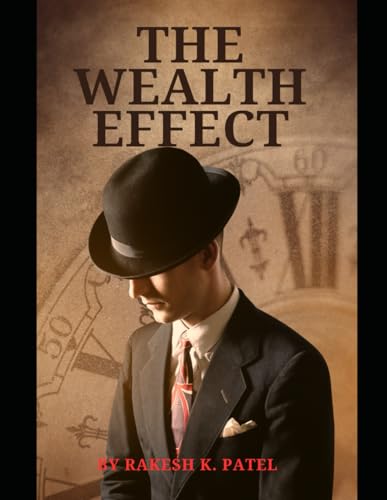Beispielbild fr The Wealth Effect: Unveiling the Importance of Money in Your Life zum Verkauf von California Books
