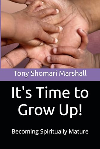 Beispielbild fr It's time to Grow Up: Becoming Spiritually Mature zum Verkauf von GreatBookPrices