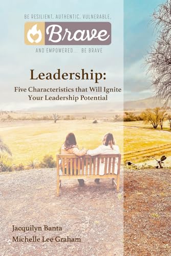 Beispielbild fr Brave Leadership: Five Characteristics that Will Ignite Your Leadership Potential zum Verkauf von California Books