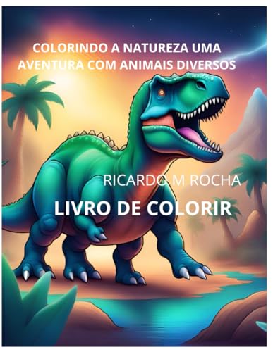 Stock image for Colorindo A Natureza: Uma Aventura Com Animais Diversos (Portuguese Edition) for sale by California Books