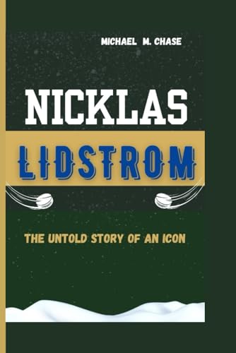 9798884092648: NICKLAS LIDSTROM: The Untold Story Of An Icon