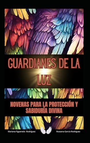 Imagen de archivo de Guardianes de la Luz: Novenas con los Arcangeles para la Proteccin y Sabidura Divina (Spanish Edition) a la venta por California Books