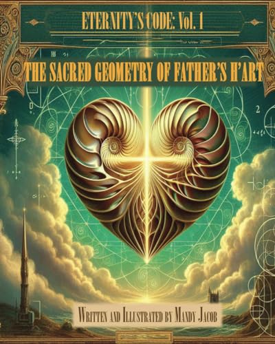Beispielbild fr The Sacred Geometry of Father's H'art: Eternity's Code Volume I zum Verkauf von Ria Christie Collections