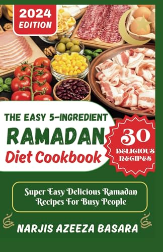 9798884282339: The Easy 5-Ingredient Ramadan Diet Cookbook: Super Easy Delicious Ramadan Recipes For Busy People (Ramadan Feast)