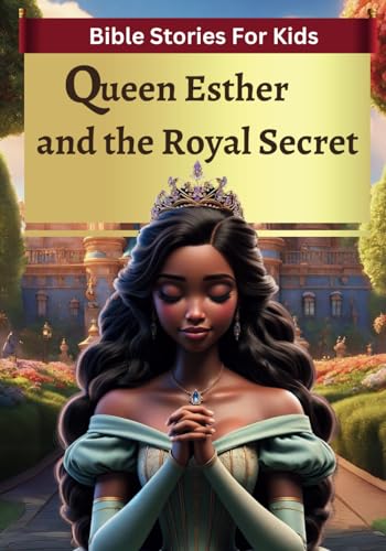Stock image for Bible Stories For Kids: Queen Esther and the Royal Secret for sale by California Books