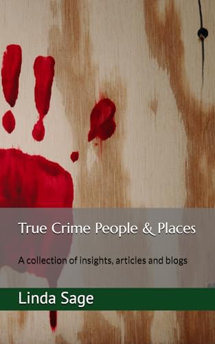 Stock image for True Crime People & Places: A collection of insights, articles and blogs for sale by California Books