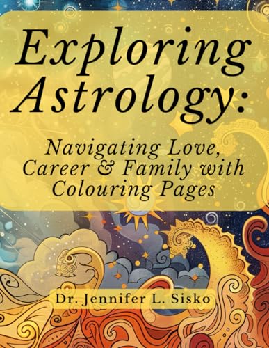 Imagen de archivo de Exploring Astrology: Navigating Love, Career & Family with Colouring Pages a la venta por GreatBookPrices
