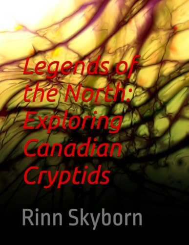 9798884314245: Legends of the North: Exploring Canadian Cryptids