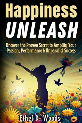 Beispielbild fr Happiness Unleash may: Uncover the Proven Secret to Amplify Your Passion, Performance and Unparalleled Success zum Verkauf von California Books