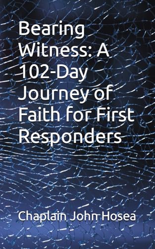 Imagen de archivo de Bearing Witness: A 102-Day Journey of Faith for First Responders a la venta por California Books