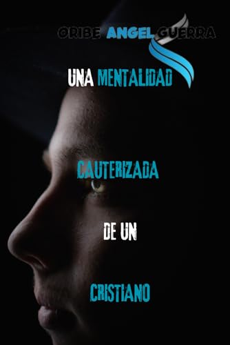 Stock image for Una mentalidad cauterizada de un cristiano (Spanish Edition) for sale by California Books