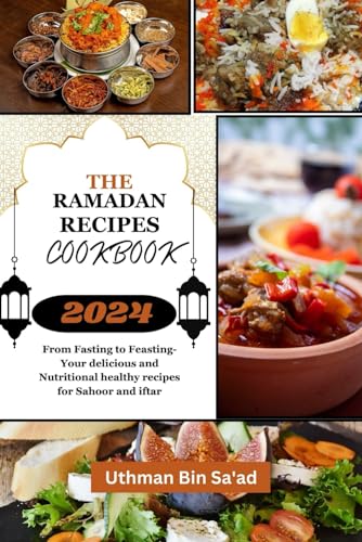 9798884459878: THE RAMADAN RECIPES COOKBOOK: From Fasting to Feasting-Your delicious and Nutritional healthy recipes for Sahoor and iftar