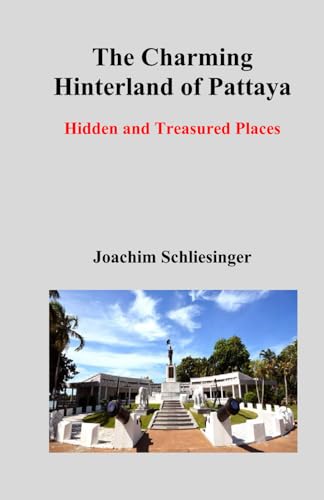 9798884460812: The Charming Hinterland of Pattaya: Hidden and Treasured Places