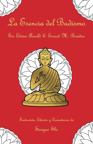 Stock image for La Esencia del Budismo: Traduccin, Edicin y Comentarios de Sangue Shi (Spanish Edition) for sale by California Books