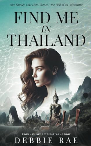 Stock image for Find Me In Thailand: One Family, One Last Chance, One Hell Of An Adventure for sale by California Books