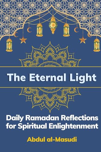 Stock image for The Eternal Light: Daily Ramadan Reflections for Spiritual Enlightenment for sale by California Books