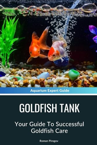 9798884615687: Goldfish Tank: Your Guide To Successful Goldfish Care