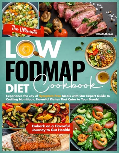 9798884637375: The Ultimate Low-Fodmap Diet Cookbook: Experience the Joy of Symptom-Free Meals with Our Expert Guide to Crafting Nutritious, Flavorful Dishes That Cater to Your Needs