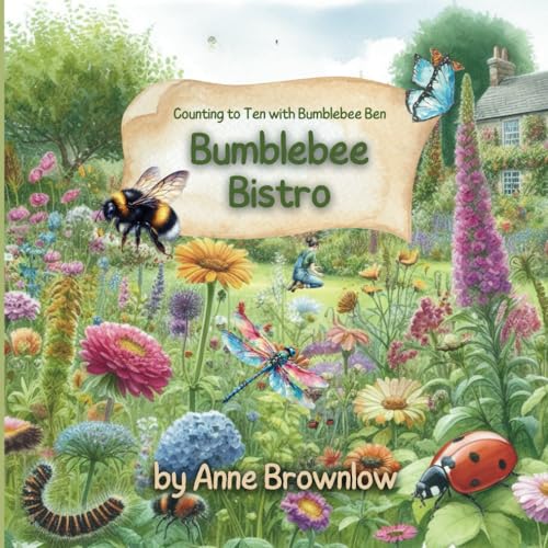 Imagen de archivo de Bumblebee Bistro; Counting to Ten with Bumblebee Ben: Buzzing Through Numbers: Bumblebee's First Rhyming Garden Adventure for 3 to 5 year olds a la venta por California Books