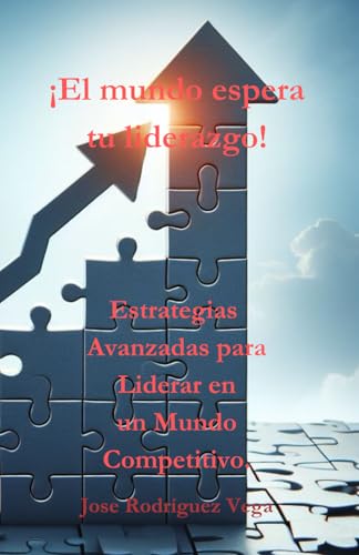 Beispielbild fr El mundo espera tu liderazgo!: Estrategias Avanzadas para Liderar en un Mundo Competitivo. (Spanish Edition) zum Verkauf von California Books