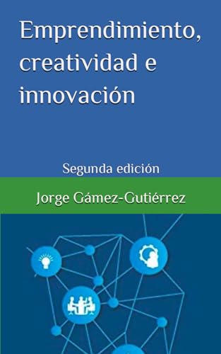 Stock image for Emprendimiento, creatividad e innovacin: Segunda edicin (Emprendimiento y empresas de familia) (Spanish Edition) for sale by California Books