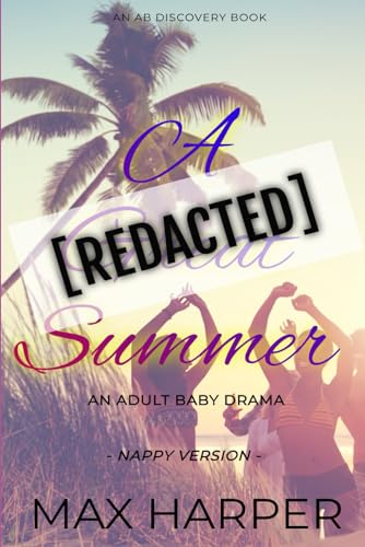 Imagen de archivo de A [REDACTED] Summer: An Adult Baby Drama (Nappy Version): An ABDL/Nappy novel a la venta por California Books