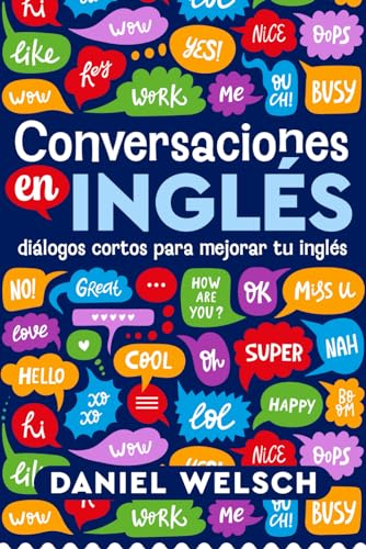 Stock image for Conversaciones en ingls: Dilogos cortos para mejorar tu ingls (Spanish Edition) for sale by California Books