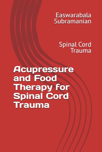Beispielbild fr Acupressure and Food Therapy for Spinal Cord Trauma: Spinal Cord Trauma (Common People Medical Books - Part 3) zum Verkauf von California Books