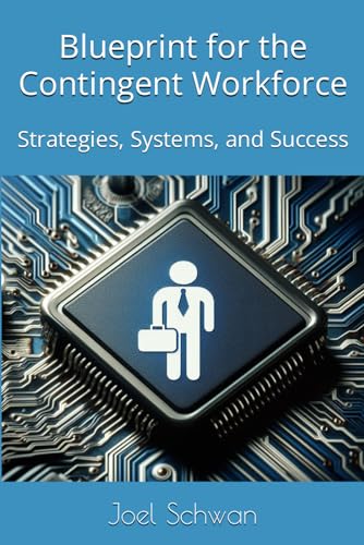 Stock image for Blueprints for the Contingent Workforce: Strategies, Systems, and Success for sale by California Books