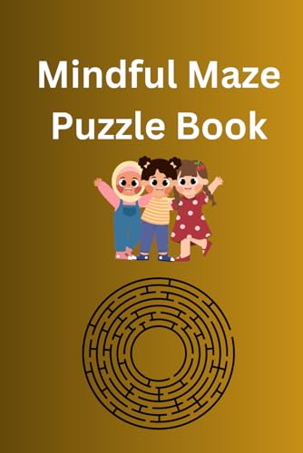 Stock image for Mindful Maze Puzzle Book: Finding Clarity | A Journey Through Mindful Mazes for kids for 3 to 8 for sale by California Books