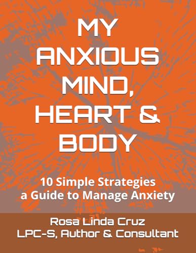 Beispielbild fr My Anxious Mind, Heart & Body: 10 Simple Strategies A Guide to Manage Anxiety zum Verkauf von California Books