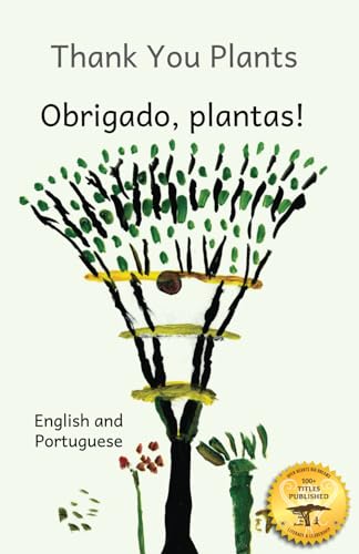 Stock image for Thank You Plants: How Life Grows All Around Us In Portuguese and English for sale by GreatBookPrices