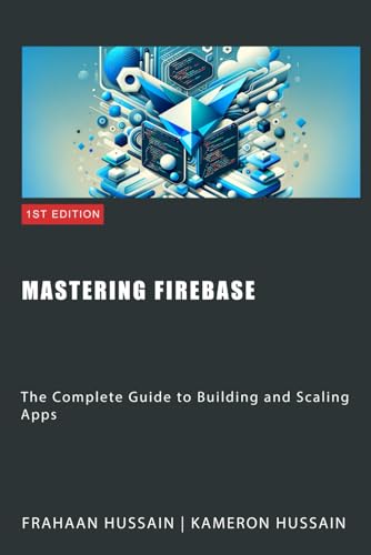 9798884987975: Mastering Firebase: The Complete Guide to Building and Scaling Apps