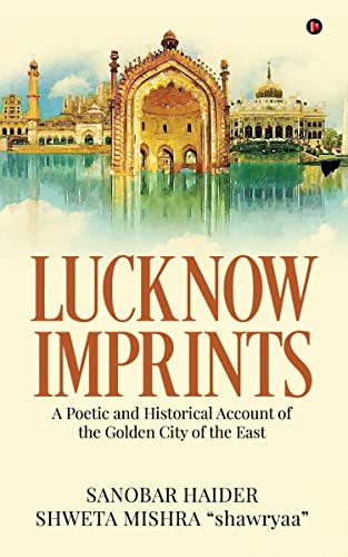 9798885036139: Lucknow Imprints: A Poetic and Historical Account of the Golden City of the East