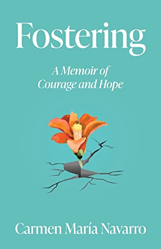 9798885040600: Fostering: A Memoir of Courage and Hope