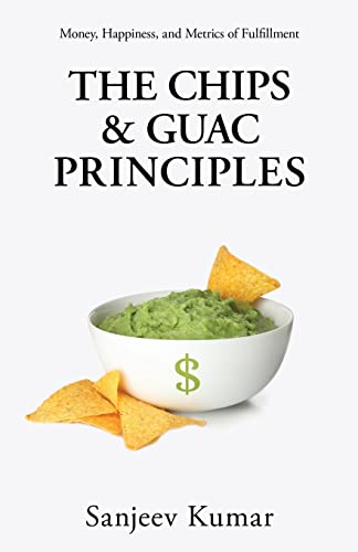 Beispielbild fr The Chips and Guac Principle: Money, Happiness, and Metrics of Fulfillment zum Verkauf von Ria Christie Collections